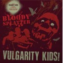 Vulgarity Kids! – No One / Bloody Splatter